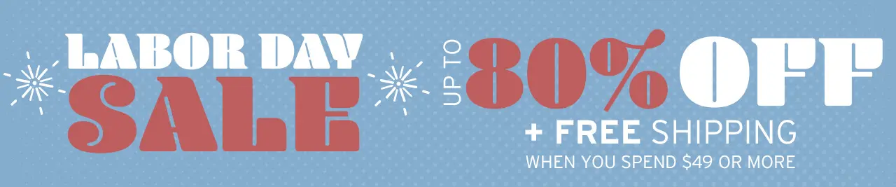 Labor Day Sale Up to 80% OFF